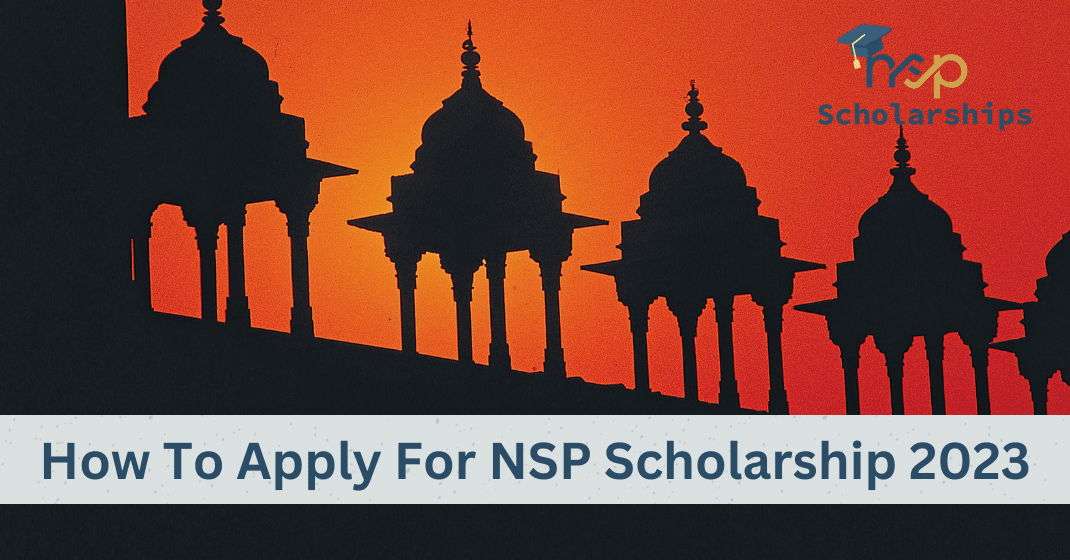 How To Apply For NSP Scholarship 2023