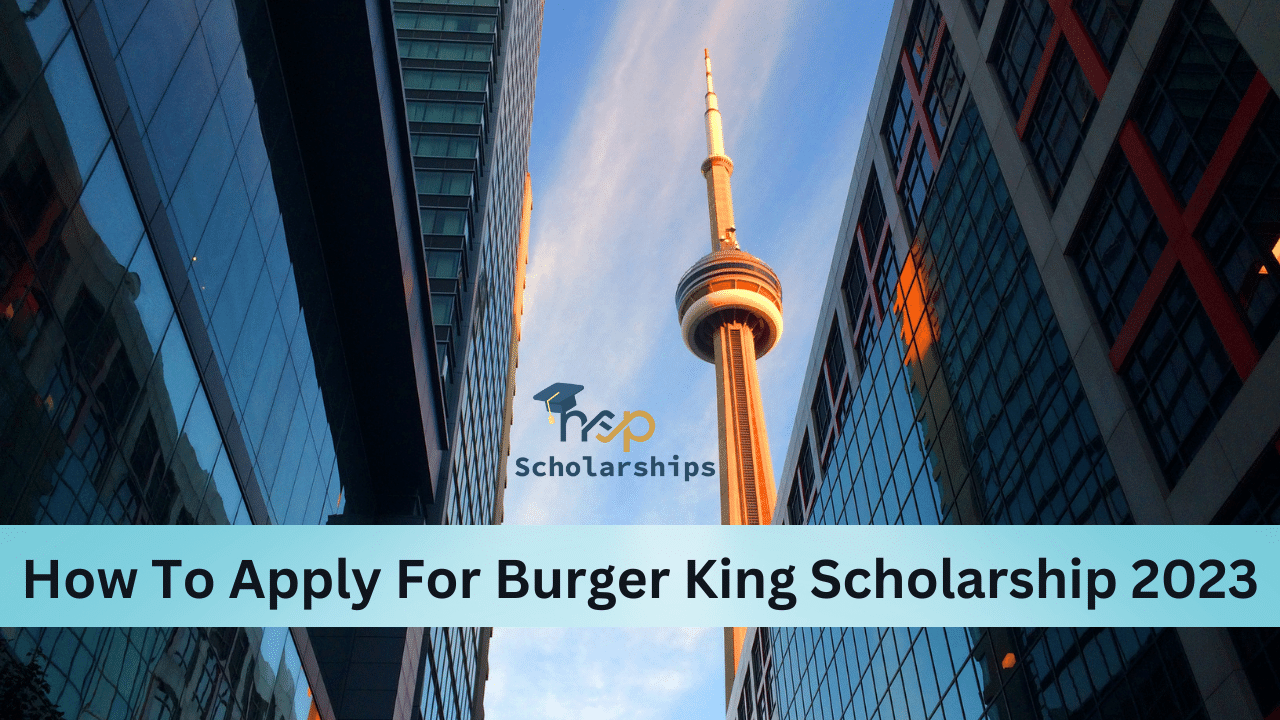 How To Apply For Burger King Scholarship 2023