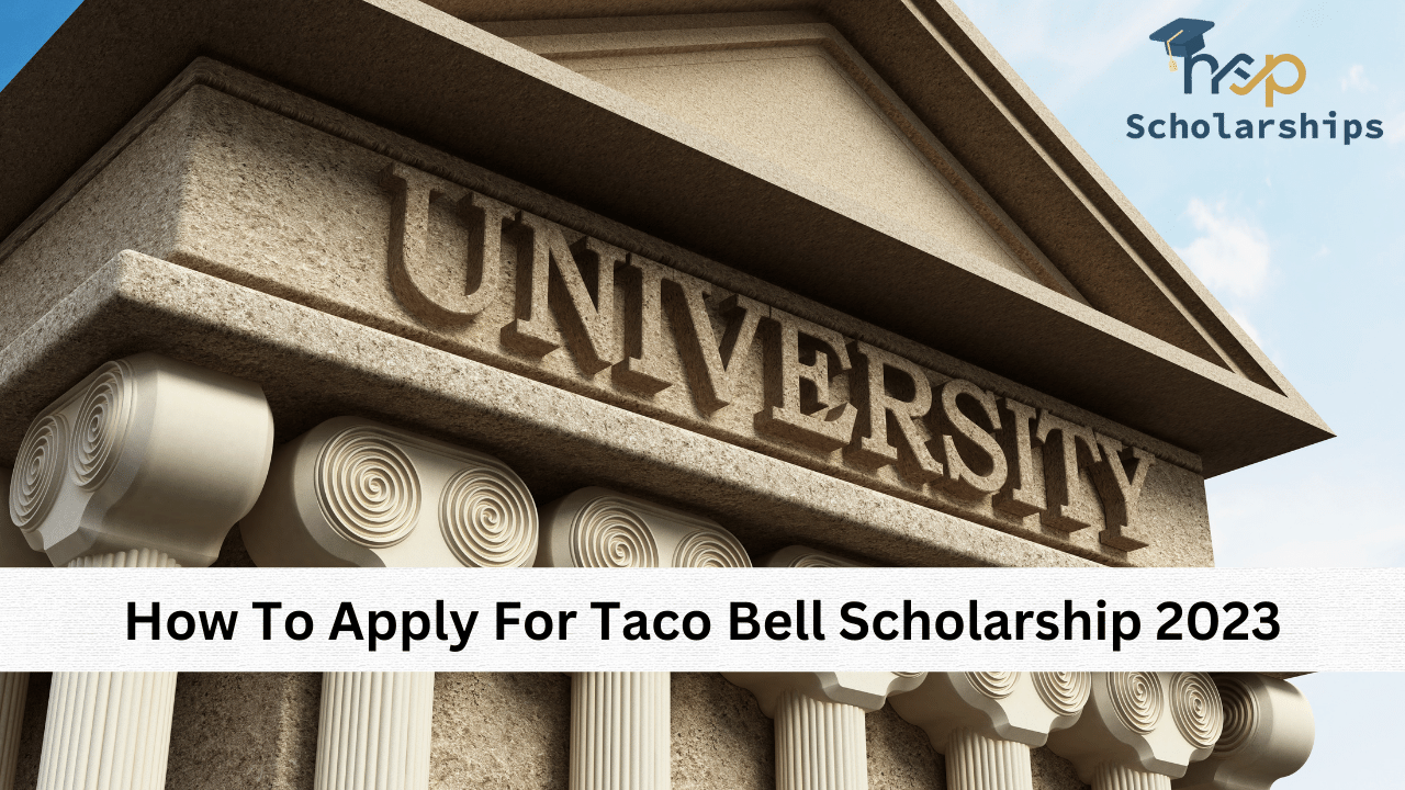 How To Apply For Taco Bell Scholarship 2023