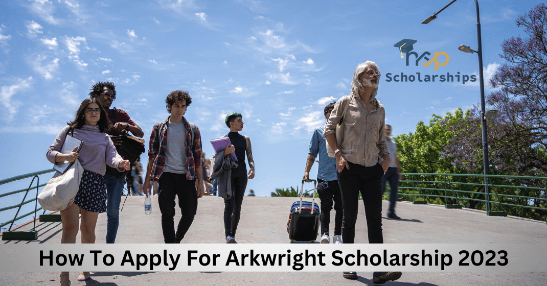 How To Apply For Arkwright Scholarship 2023