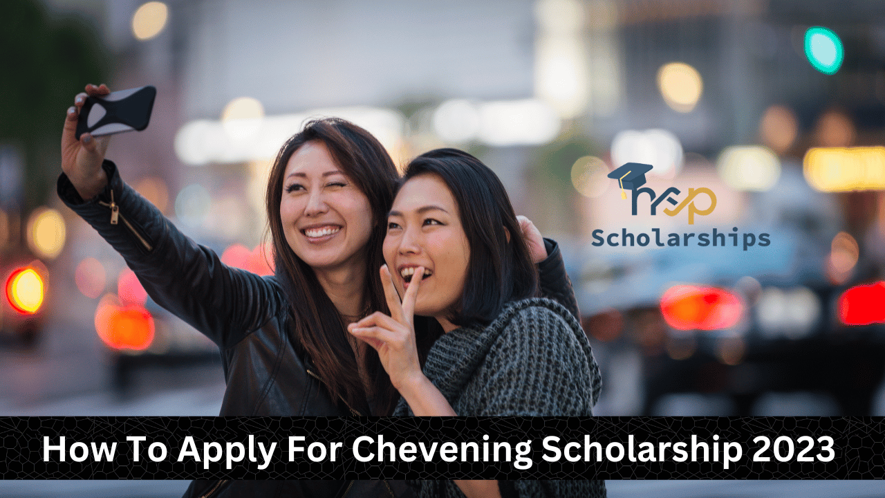 How To Apply For Chevening Scholarship 2023 