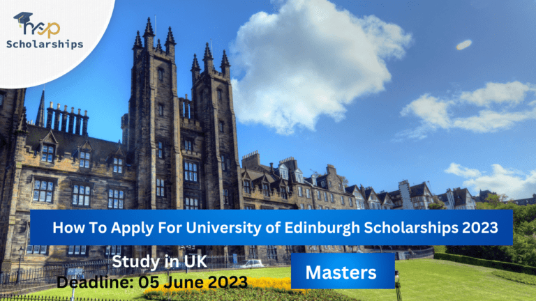 How To Apply For University of Edinburgh Scholarships 2023
