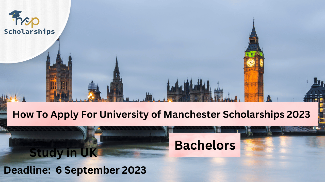 How To Apply For University of Manchester Scholarships 2023 
