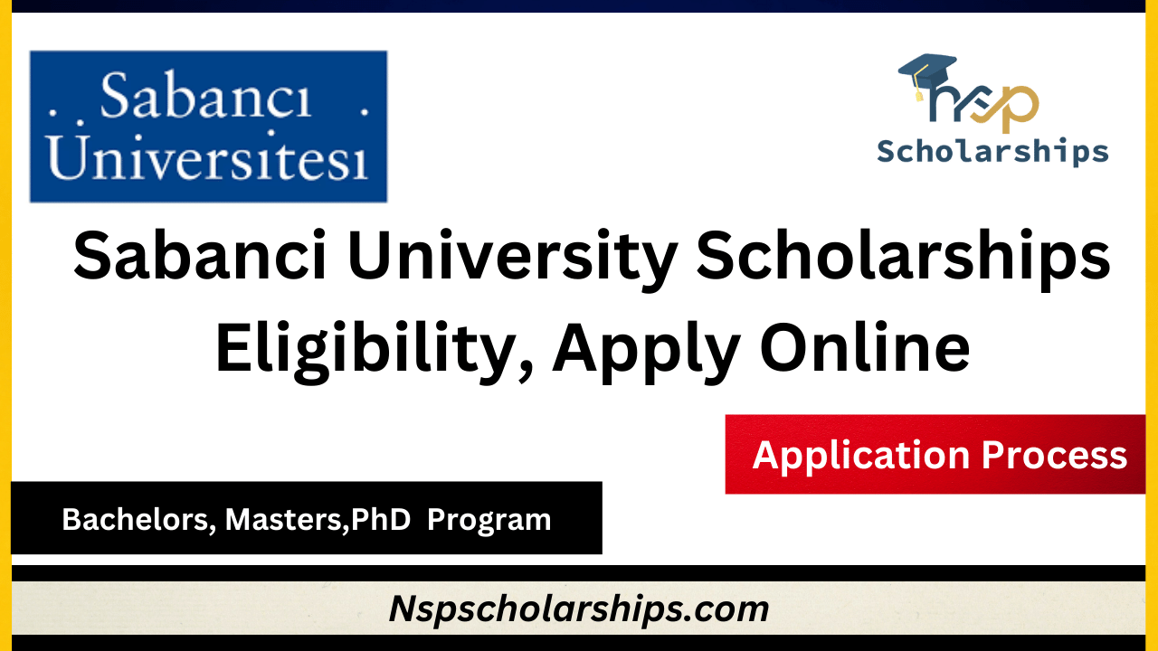 Sabanci University Scholarships 2024-Eligibility, Apply Online-Bachelors, Masters,PhD