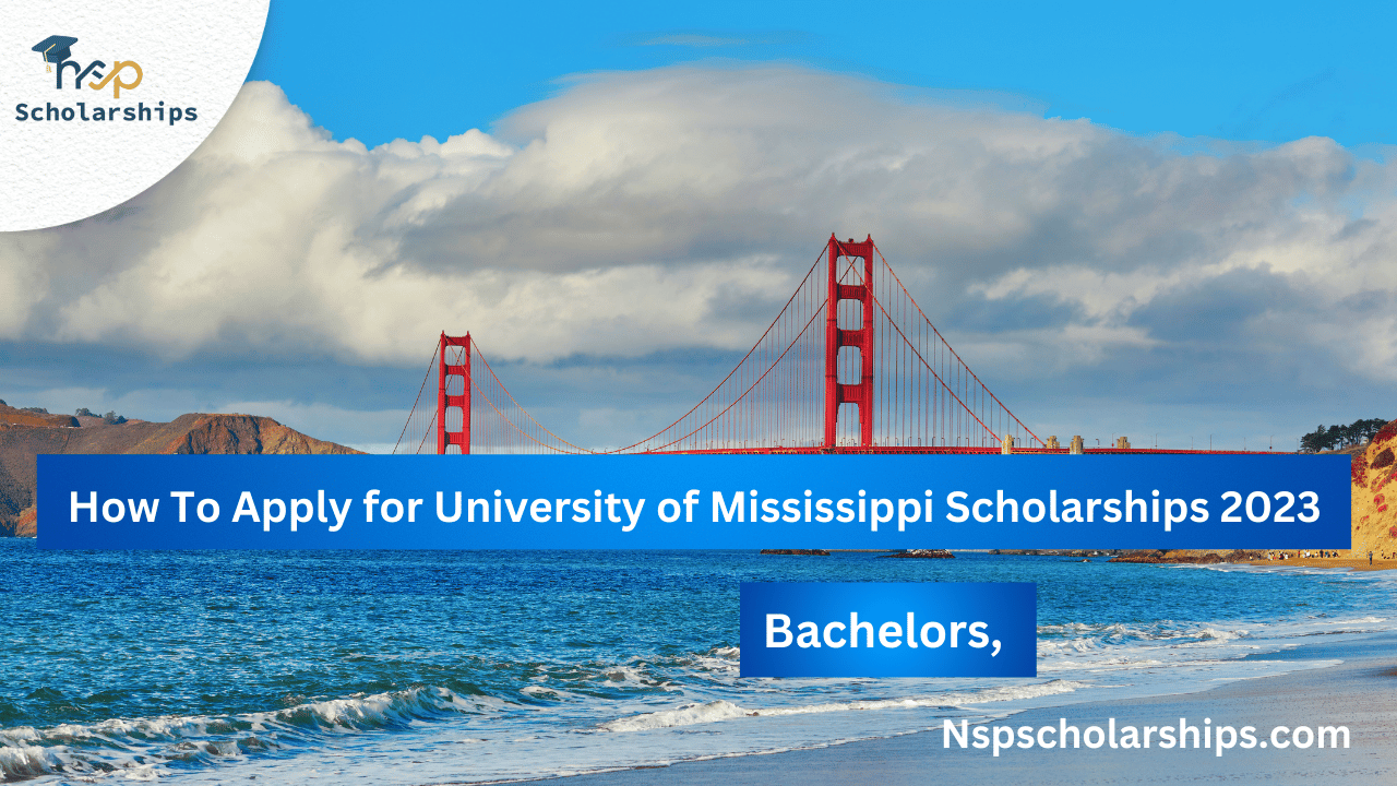 How To Apply for University of Mississippi Scholarships 2023