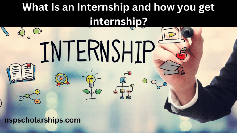 What Is an Internship and how you get internship?