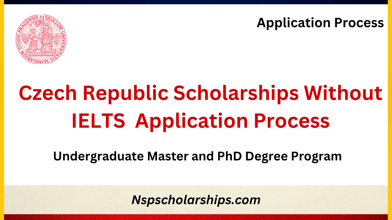 Czech Republic Scholarships Without IELTS 2024 Application Process