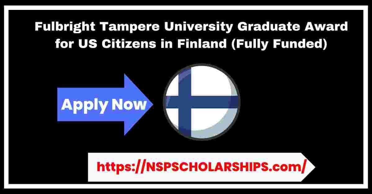 Fulbright Tampere University Graduate Award for US Citizens 2024 in Finland (Fully Funded)