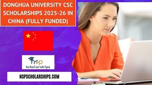 Donghua University CSC Scholarships 2025-26 in China (Fully Funded)