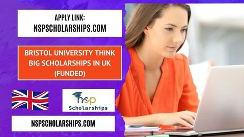 Bristol University Think Big Scholarships 2025-26 in UK (Funded)