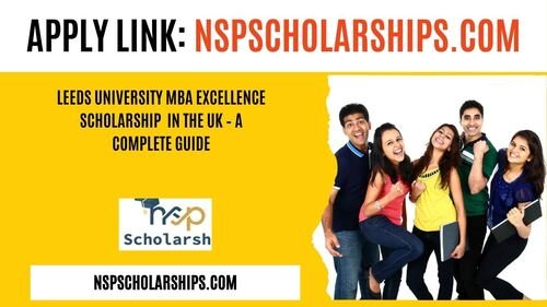 Leeds University MBA Excellence Scholarship 2025 in the UK – A Complete Guide
